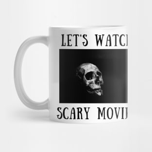 Let's watch scary movies Mug